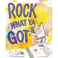 Rock What Ya Got