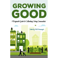 Growing Good: A Beginner's Guide to Cultivating Caring Communities