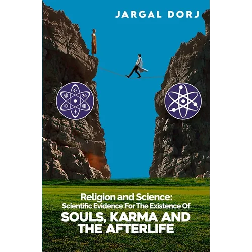 Religion And Science: Scientific Evidence for The Existence of The Soul, Karma, And Afterlife - Paperback