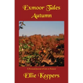 Exmoor Tales - Autumn: A Personal Journal of Life on Exmoor