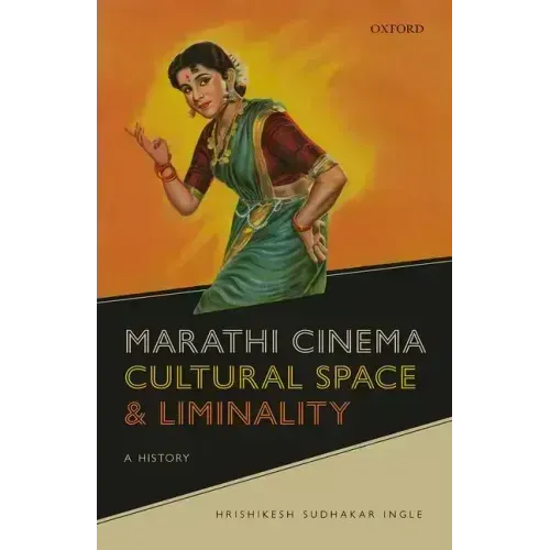 Marathi Cinema, Cultural Space, and Liminality: A History