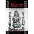 To See the Buddha: A Philosopher's Quest for the Meaning of Emptiness