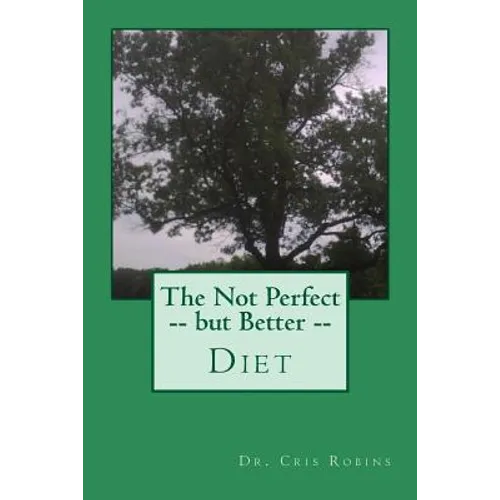 The Not Perfect -- but Better -- Diet