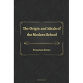 The Origin and Ideals of the Modern School