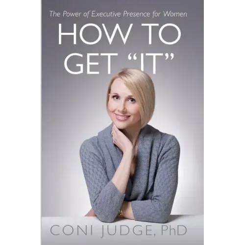 How to Get "It": The Power of Executive Presence for Women