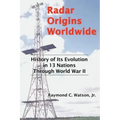 Radar Origins Worldwide: History of Its Evolution in 13 Nations Through World War II