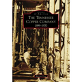 The Tennessee Copper Company: 1899-1970