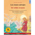 Los cisnes salvajes - De wilde zwanen (español - neerlandés): Libro bilingüe para niños basado en un cuento de hadas de Hans Christian Andersen, con a