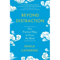 Beyond Distraction: Five Practical Ways to Focus the Mind