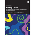 Cutting Down: An Evidence-Based CBT Workbook for Treating Young People Who Self-Harm