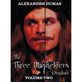 The Three Musketeers Omnibus, Volume Two (Six Complete and Unabridged Books in Two Volumes): Volume One Includes - The Three Musketeers and Twenty Yea