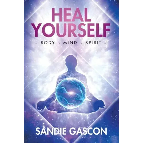 Heal Yourself: Body Mind Spirit