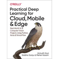 Practical Deep Learning for Cloud, Mobile, and Edge: Real-World AI & Computer-Vision Projects Using Python, Keras & Tensorflow