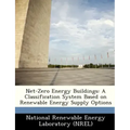 Net-Zero Energy Buildings: A Classification System Based on Renewable Energy Supply Options