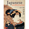 Japanese Woodblock Prints: Artists, Publishers and Masterworks: 1680 - 1900