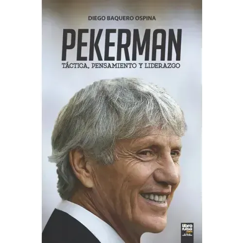 Pekerman: Táctica, Pensamiento Y Liderazgo