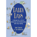 Daddy Days: A Recipe for a Life of Adventure and Relationship with Your Family