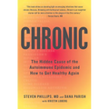 Chronic: The Hidden Cause of the Autoimmune Epidemic and How to Get Healthy Again