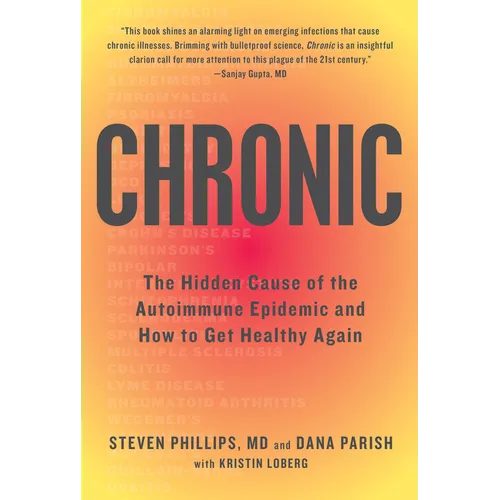 Chronic: The Hidden Cause of the Autoimmune Epidemic and How to Get Healthy Again