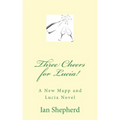 Three Cheers for Lucia!: A New Mapp and Lucia Novel