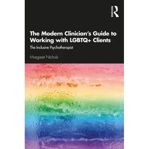 The Modern Clinician's Guide to Working with LGBTQ+ Clients: The Inclusive Psychotherapist