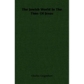 The Jewish World In The Time Of Jesus