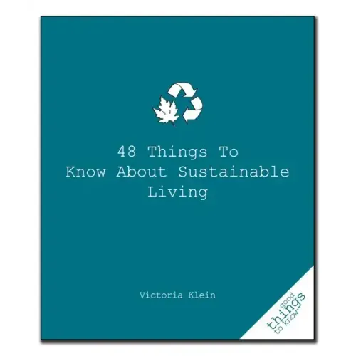 48 Things to Know about Sustainable Living