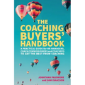 The Coaching Buyers' Handbook: A practical guide for HR managers, coach commissioners and coachees to get the best from coaching