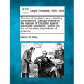 The law of fraudulent and voluntary conveyances: being a treatise on the statutes of Elizabeth against fraudulent alienations, and on the law of volun