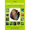 The Discus Book Tropical Fish Keeping Special Edition: Celebrating 25 years - Natural Aquariums, Healthy Diets and Fish Care
