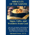 MIRACLES OF THE SAINTS! Signs and Wonders from God: Miraculous Bodily Phenomena!