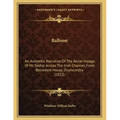 Balloon: An Authentic Narrative Of The Aerial Voyage, Of Mr. Sadler Across The Irish Channel, From Belvedere House, Drumcondra (1812)