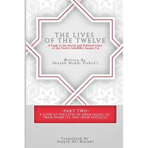The Lives of the Twelve: A Look at the Social and Political Lives of the Twelve Imams