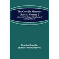 The Greville Memoirs (Part 1) Volume 2; A Journal of the Reigns of King George IV and King William IV