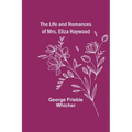 The Life and Romances of Mrs. Eliza Haywood
