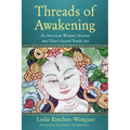 Threads of Awakening: An American Woman's Journey Into Tibet's Sacred Textile Art