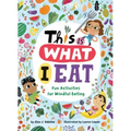 This Is What I Eat: Fun Activities for Mindful Eating