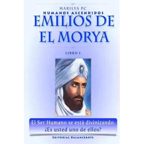 Emilios De El Morya: Humanos Ascendidos - Libro I