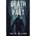 Death Do Us Part: A Gripping Domestic Crime Thriller