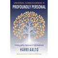 Universal Consciousness Is Profoundly Personal: Finding Lasting Happiness in Self-Awareness