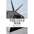 The Gulf War: A History Just For Kids!