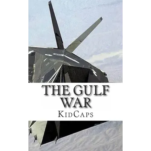 The Gulf War: A History Just For Kids!