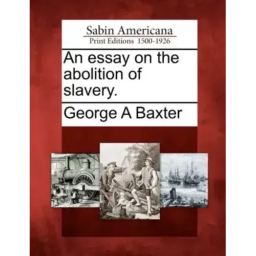 An Essay on the Abolition of Slavery.