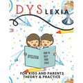 Dyslexia For Kids And Parents Theory & Practice: How To Help Your Child (Mazes Coloring Math Exercises Handwriting Search Words)