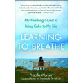 Learning to Breathe: My Yearlong Quest to Bring Calm to My Life