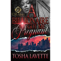 A Billionaire Got Me Pregnant
