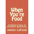 When You're Food: A Fighter's View of Predatory Aggression