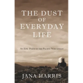 The Dust of Everyday Life: An Epic Poem of the Pacific Northwest