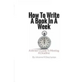 How to Write a Book In a Week: A Writer's Guide To Meeting a Deadline