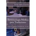 Terminología Médica Para Traductores: English-Spanish Medical Terms